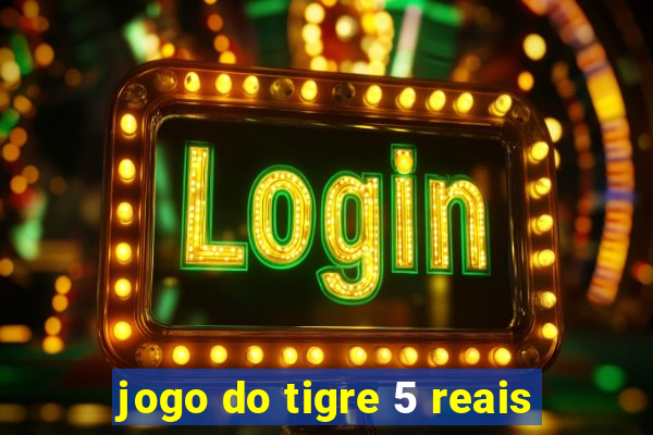 jogo do tigre 5 reais